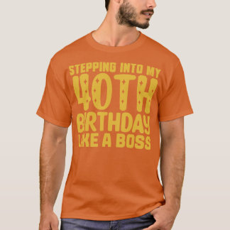 Camiseta Pasar a mi cumpleaños 40 como un jefe 2