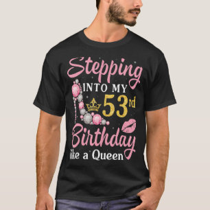 Camiseta Pasar a mi cumpleaños 53 como una reina feliz