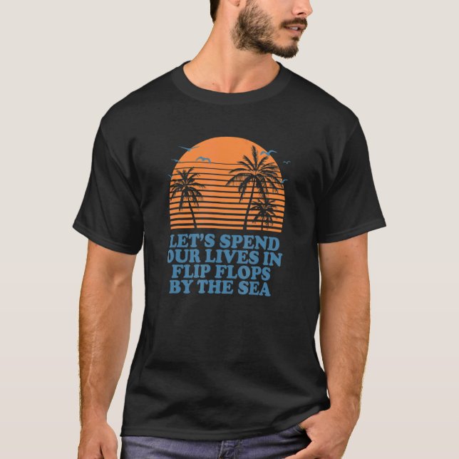 Camiseta Pasar La Vida En Flip Flops Cerca Del Mar Beach Su (Anverso)