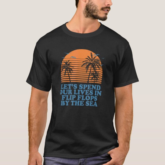 Camiseta Pasar La Vida En Flip Flops Cerca Del Mar Beach Su (Anverso)