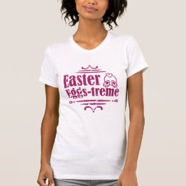 Camiseta Pascua divertida de Easter Eggs-treme