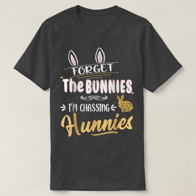 Camiseta Pascua divertida, olvídate de los conejitos que es (Diseño del anverso)