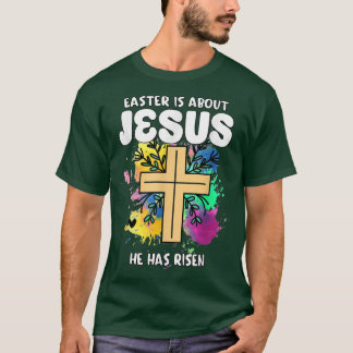 Camiseta Pascua es acerca de Jesús que se ha levantado hace
