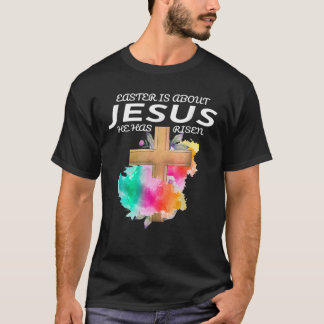 Camiseta Pascua es acerca de Jesús que se ha levantado hace