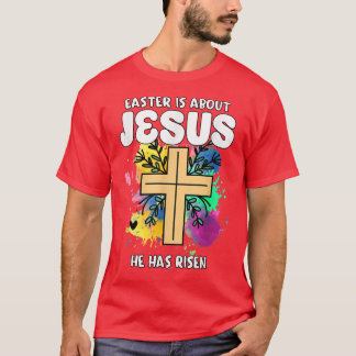 Camiseta Pascua es acerca de Jesús que se ha levantado hace