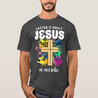 Camiseta Pascua es acerca de Jesús que se ha levantado hace
