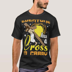 Camiseta Pascua Jesús Todos Tienen Una Cruz Para Llevar Chr