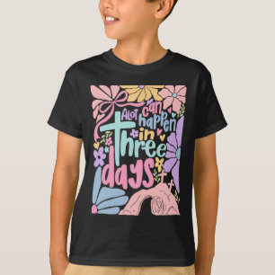 Camiseta Pascua Mucho Puede Suceder En 3 Días Boho Flor Muj