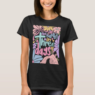 Camiseta Pascua Mucho Puede Suceder En 3 Días Boho Flor Muj
