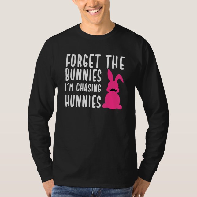 Camiseta Pascua Olvida los conejitos que estoy persiguiendo (Anverso)