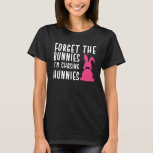 Camiseta Pascua, olvídate de los conejitos que estoy persig