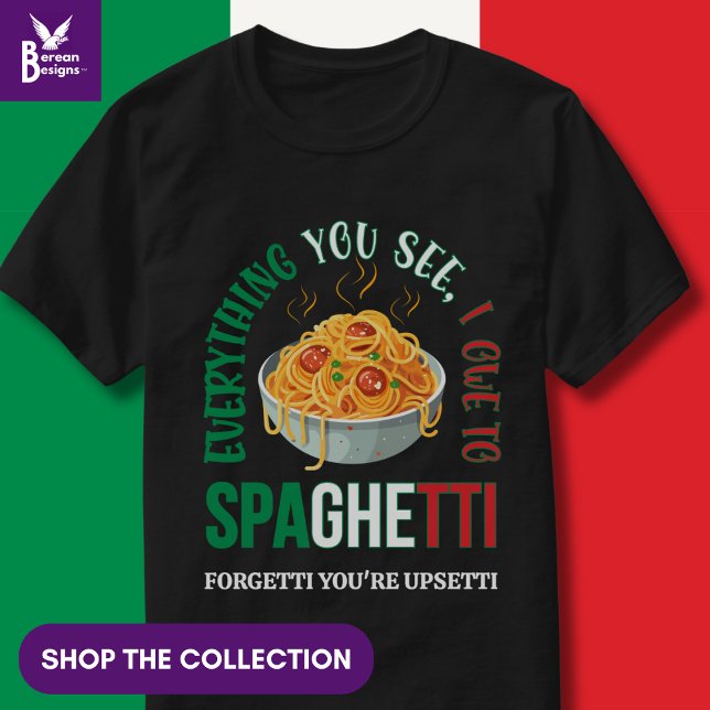 Camiseta Pase TODO LO QUE VEAS QUE DEBO HACERLO EN SPAGHETT (Funny Italian Pasta Quote 'Everything you see I owe to spaghetti'. Shop the collection)