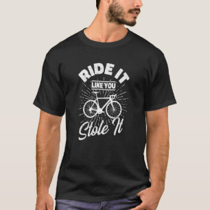 Camiseta Paseo Como Si Te Hubieras Robado El Ciclismo En Bi