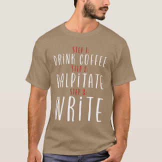 Camiseta Paso 1 Beber Café Paso 2 Palpitar Paso 3 Escribir2