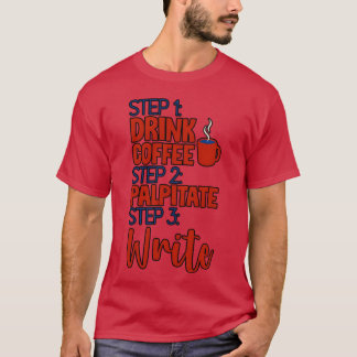 Camiseta Paso 1 Beber Café Paso 2 Palpitar Paso 3 Escribir4