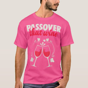 Camiseta Passover That Wine funny Jewish Matzah Seder Night