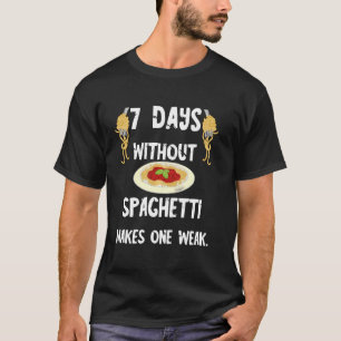 Camiseta Pasta italiana 7 días sin espagueti hace un W