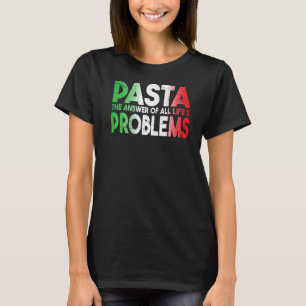 Camiseta Pasta La respuesta de todos los problemas de la vi