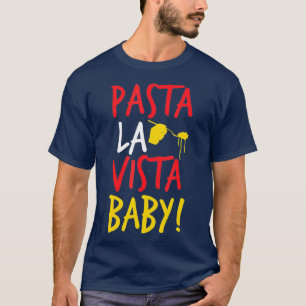 Camiseta Pasta la vista baby Funny Spaghetti