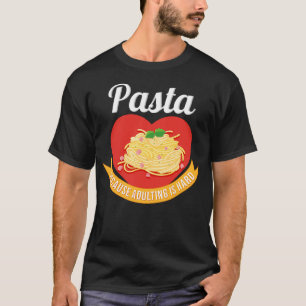 Camiseta Pasta porque el adulto es duro el italiano Carbona