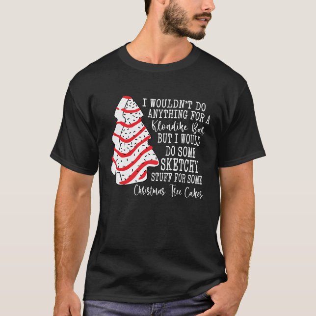 Camiseta Pastel de árbol de Navidad que no haría nada (Anverso)