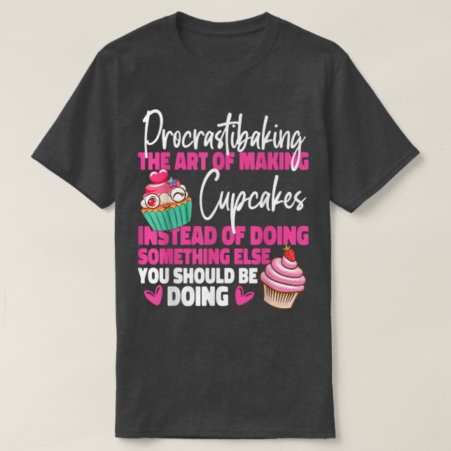 Camiseta Pastel De Bake Cupakes Procrastibao El Arte De Mak (Diseño del anverso)