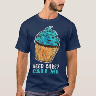 Camiseta Pastel de tarta necesita pasteles llámame Baking B