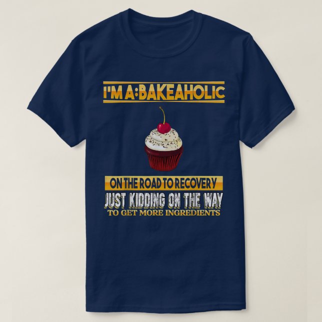 Camiseta Pasteles Bakeaholic Baking Baker Gracioso Sarcasm  (Diseño del anverso)
