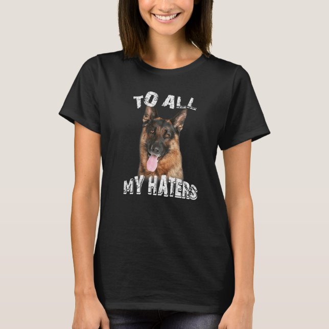 Camiseta Pastor Alemán A Todos Mis Odiadores Perro Mamá Pap (Anverso)