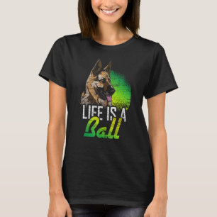 Camiseta Pastor Alemán Life Is A Ball