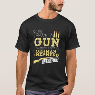 Camiseta Pastor Alemán Seguro Que Tengo Una Pistola