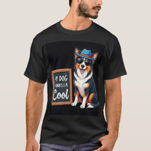 Camiseta Pastor Australiano Mi Perro Cree Que Soy Genial Pa