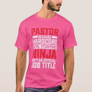 Camiseta Pastor porque el diablo paró Ninja Isnu2019t y O
