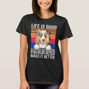 Camiseta Pastores australianos hacen que tu vida sea buena 