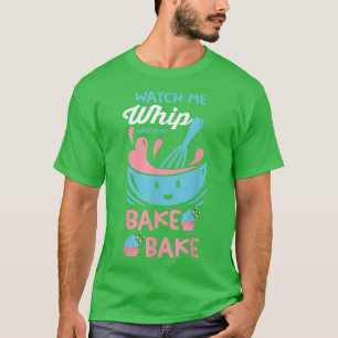 Camiseta Pastry Chef Baker Baking Watch Me Whip Watch Me Ba