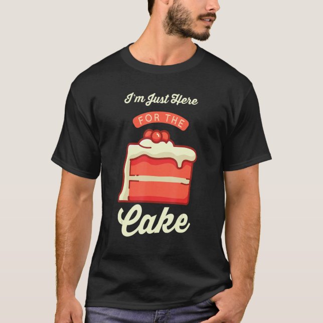 Camiseta Pastry Chef  Foodie Dessert  I'm Just Here For The (Anverso)