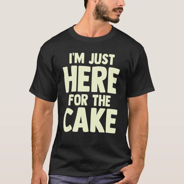 Camiseta Pastry Chef  Foodie Dessert  I'm Just Here For The (Anverso)