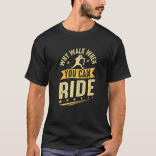 Camiseta Patear Scooter Por Qué Caminar Cuando Puedes Pasar