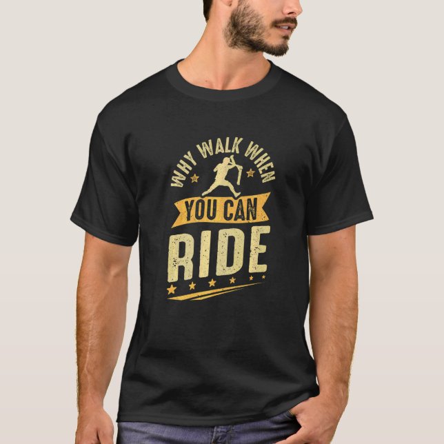 Camiseta Patear Scooter Por Qué Caminar Cuando Puedes Pasar (Anverso)