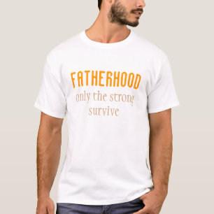 Camiseta Paternidad solamente que el fuertes sobreviven