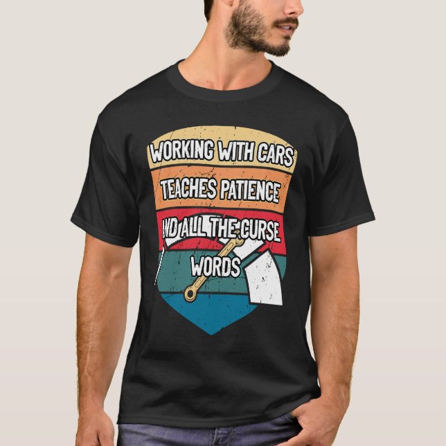 Camiseta Patience and Cussing Car  Mechanic Car Enthusiast (Anverso)