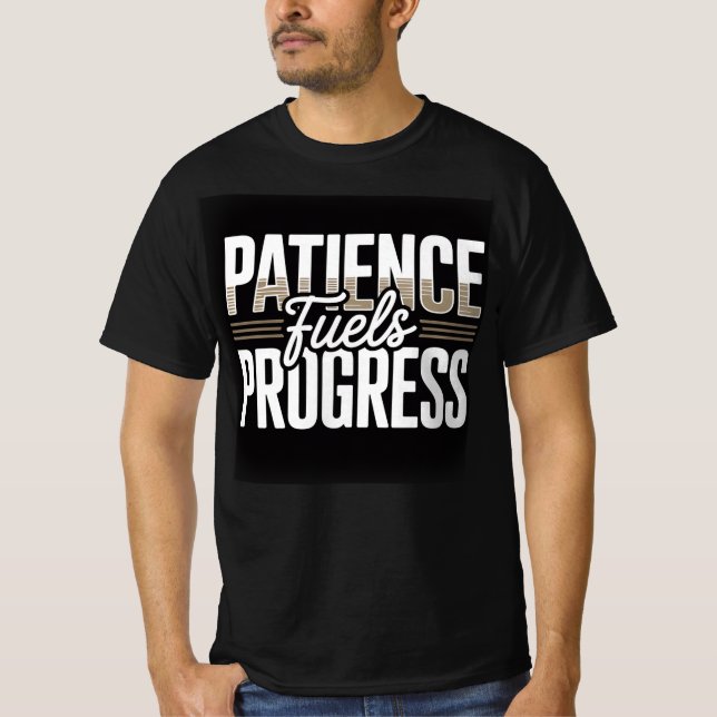Camiseta Patience Fuels Progress Motivational Quote Men’s T (Anverso)