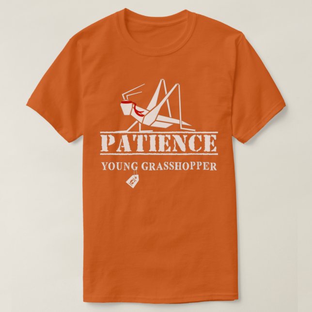 Camiseta Patience Young Grasshopper (Diseño del anverso)