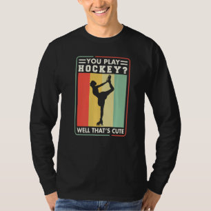 Camiseta Patinadora artística Jugas hockey muy bien Eso es 
