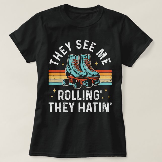 Camiseta Patinaje De Roller Que Me Ven Rollin' Que Odian Sk (Diseño del anverso)