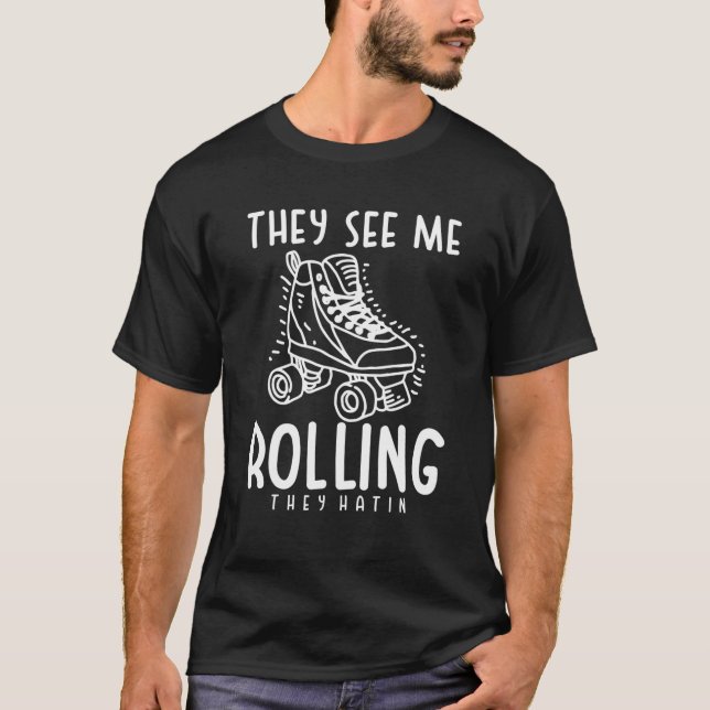 Camiseta Patinaje De Roller Que Me Ven Rollin' Que Odian Sk (Anverso)