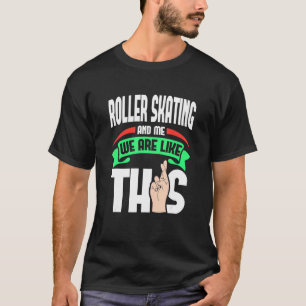Camiseta Patinaje De Roller Y Yo Somos Como Esta Cruz De De