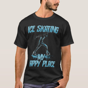 Camiseta Patinaje sobre hielo Mi lugar feliz Patinadora sob
