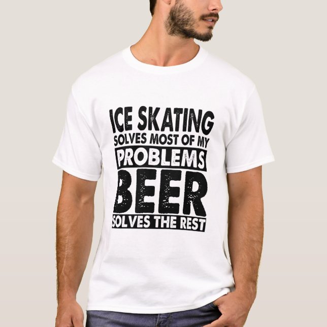 Camiseta Patinaje sobre hielo y cerveza divertidos resuelve (Anverso)