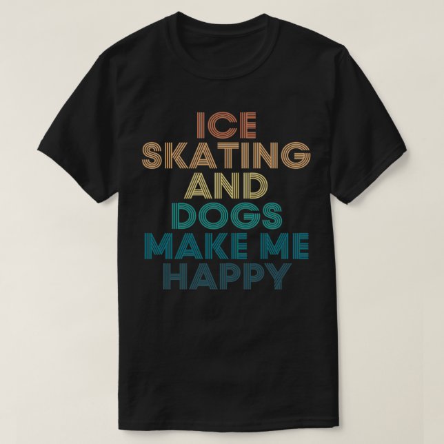 Camiseta Patinaje sobre hielo y perros me hacen feliz regal (Diseño del anverso)